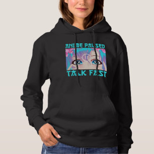 Anime Paused Talk Fast Hoodie