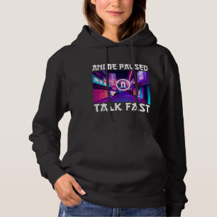 Anime Paused Talk Fast    Hoodie