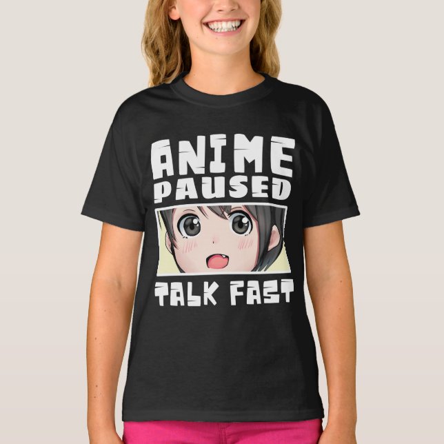 anime paused talk fast T-Shirt (Front)