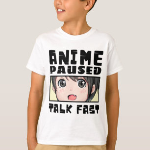 anime paused talk fast T-Shirt