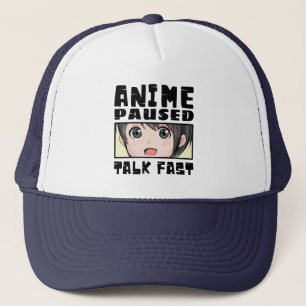 anime paused talk fast trucker hat