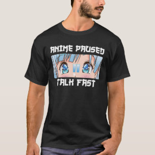 Anime Paused Talk Fasts Animee Art Girls Animee Lo T-Shirt