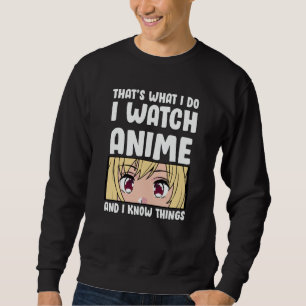 Anime Quote Design I Watch Anime Sweatshirt