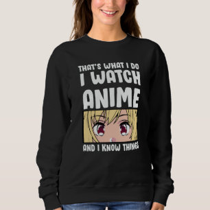 Anime Quote Design   I Watch Anime Sweatshirt