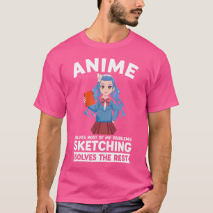 Anime Solves Most Of My Problems Sketching Anime T-Shirt
