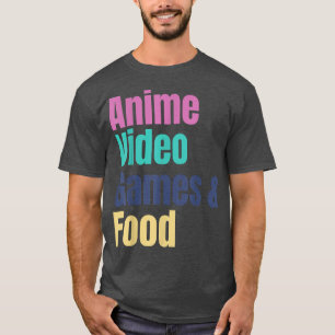 Anime Video Games & Food  T-Shirt