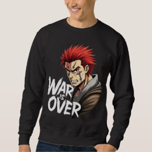 Anime Warrior – War Is Over Battle Fighter Manga Sweatshirt