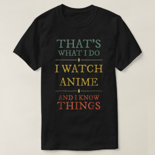 Anime Watcher Quote Geek Humour Typography T-Shirt