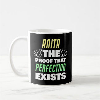 Anita The Proof T Perfection Exists Anita Name Coffee Mug