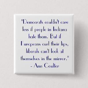 Ann Coulter Quote "Democrats couldn't care..." 15 Cm Square Badge