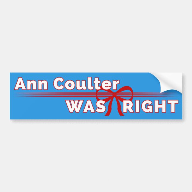 Ann Coulter Was Right Conservative Bumper Sticker (Front)