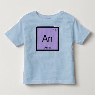 Anna Name Chemistry Element Periodic Table Toddler T-Shirt