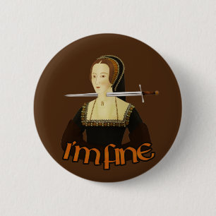 Anne Boleyn - I'm fine 6 Cm Round Badge