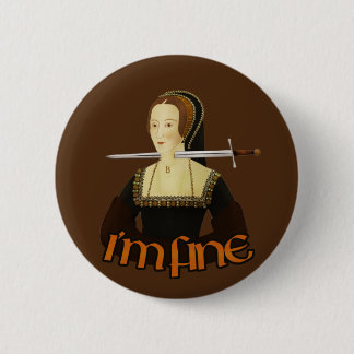 Anne Boleyn - I'm fine 6 Cm Round Badge