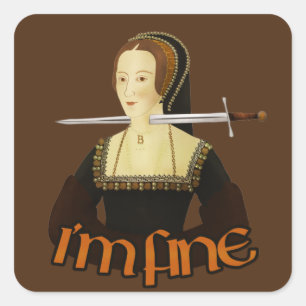 Anne Boleyn - I'm fine Square Sticker
