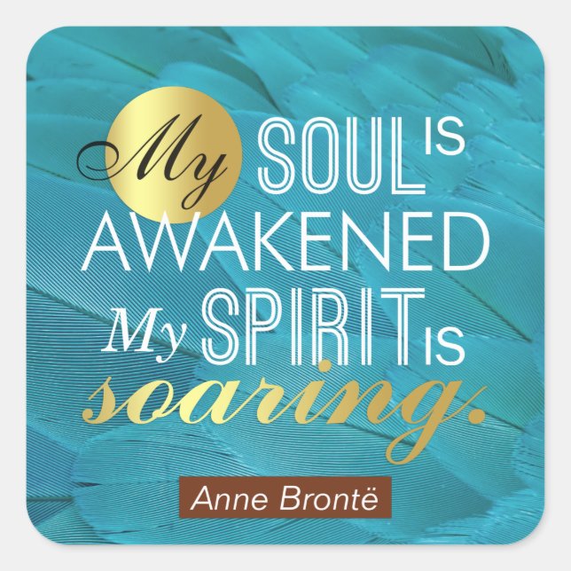 Anne Bronte Poem Quote - My Soul is Awakened Square Sticker (Front)
