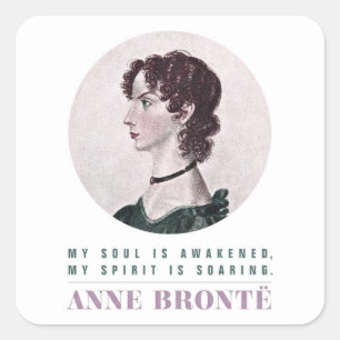 Anne Bronte Portrait and Quote My Soul is Awakened Square Sticker