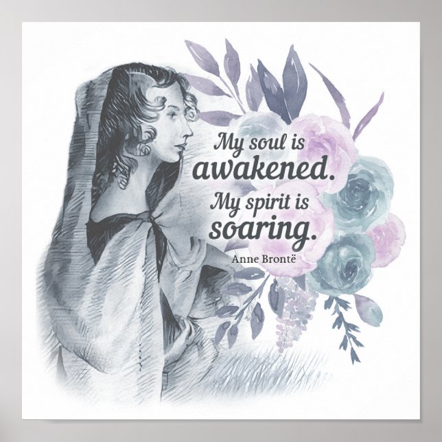 Anne Bronte Quote My Soul Is Awakened Floral Poster (Front)