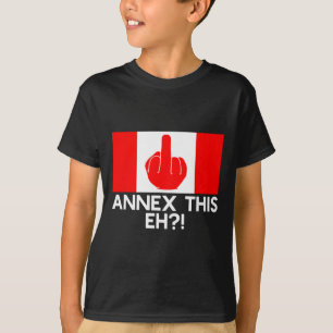 Annexe This Eh! Funny Pro Canada Flag For Anti Tru T-Shirt