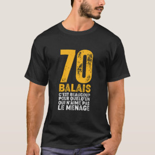 Anniversaire 70 ans - Citation 70 balais T-Shirt
