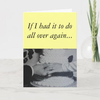 Anniversary - If I had it to do all over again... Card