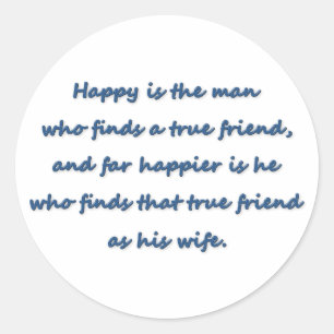 Anniversary Quote - Happy is the man who finds a … Classic Round Sticker