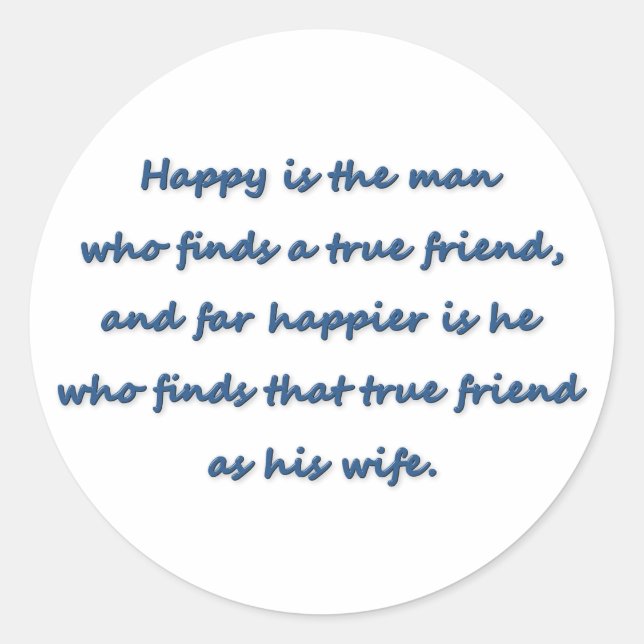Anniversary Quote - Happy is the man who finds a … Classic Round Sticker (Front)