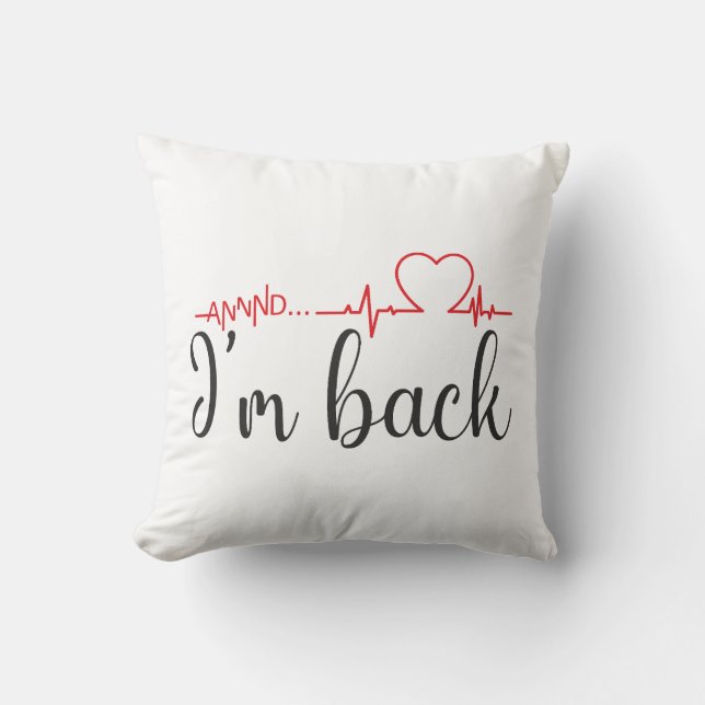 Annnd... I’m Back! Heart Attack Survivor Quote Cushion (Front)