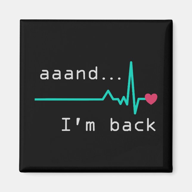 Annnd I'm back, Heart Attack Survivor Business Car Magnet (Front)