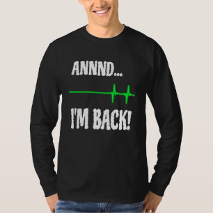 Annnd I'm Back Heart Attack Survivor Cardiac Surge T-Shirt