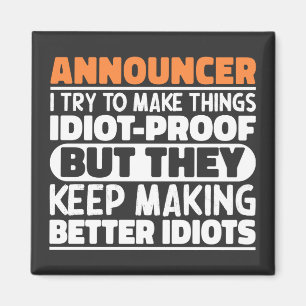 Announcer I Try To Make Things Idiot Funny Sayings Magnet