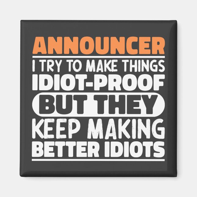 Announcer I Try To Make Things Idiot Funny Sayings Magnet (Front)