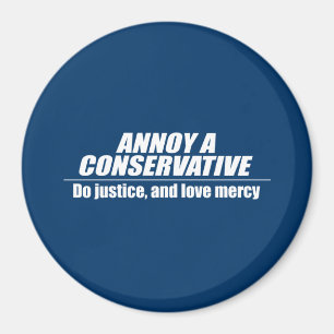 Annoy a Conservative - do justice Magnet