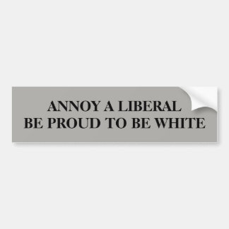 Annoy a Liberal Bumper Sticker