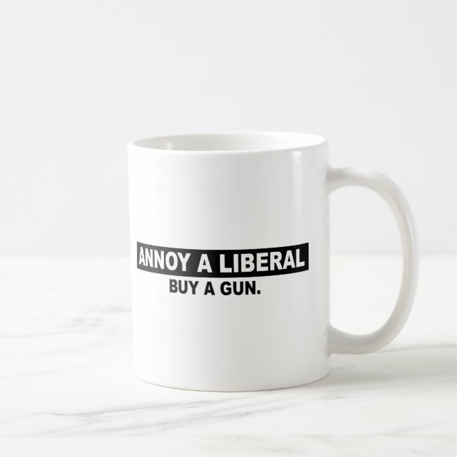 ANNOY A LIBERAL- BUY A GUN COFFEE MUG (Right)