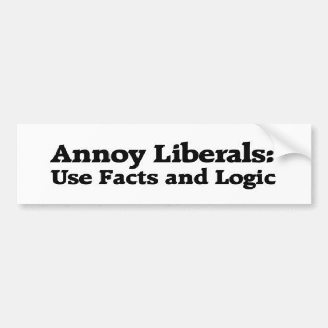 annoy liberals: use facts and logic anti obama gop bumper sticker (Front)