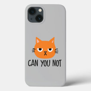 Annoyed Cat CAN YOU NOT Funny iPhone 13 Case