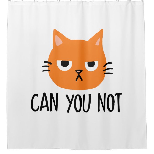 Annoyed Cat CAN YOU NOT Funny Shower Curtain (Front)