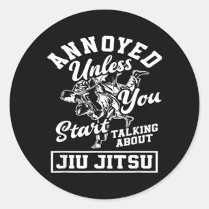 Annoyed Unless You Start Talking About Jiu Jitsu Classic Round Sticker