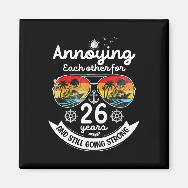 Annoying Each Other 26 Year 26th Wedding Anniversa Magnet (Front)