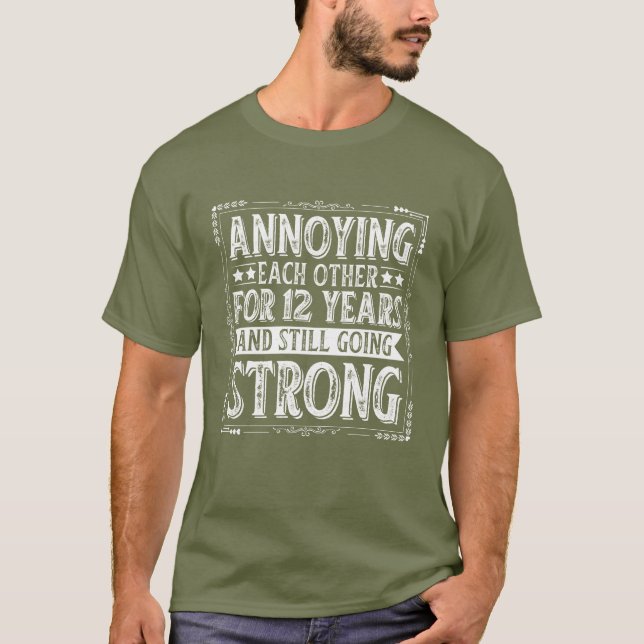 Annoying Each Other For 12 Years And Still Going T-Shirt (Front)
