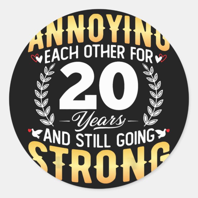 Annoying Each Other For 20 Years - 20th Wedding An Classic Round Sticker (Front)