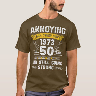 Annoying Each Other Since 1973 50 Years Wedding An T-Shirt
