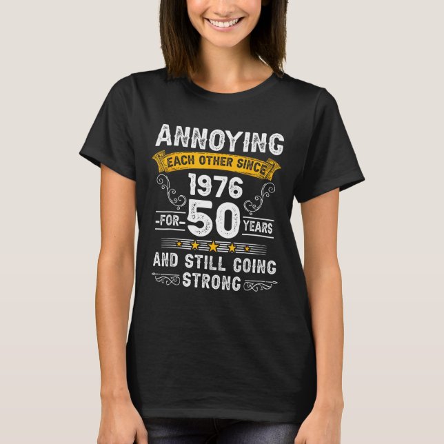 Annoying Each Other Since 1976 Couple Wedding Anni T-Shirt (Front)