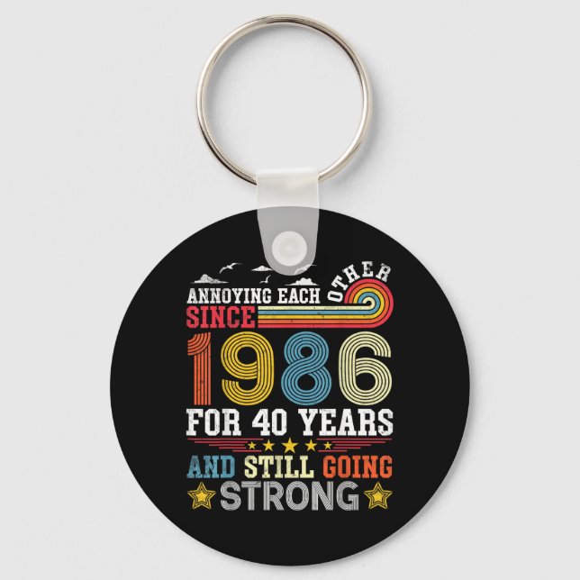 Annoying Each Other Since 1986 40 Years Going Key Ring (Front)