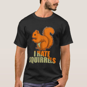 Annoying Garden I Hate Squirrels  Idea For Men T-Shirt
