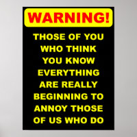 Annoying Know-It-All Funny Poster Sign