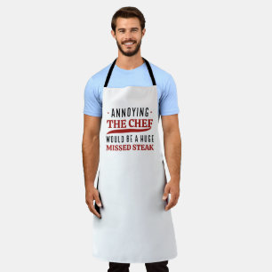 Annoying The Chef Would Be A Huge Missed Steak Apron