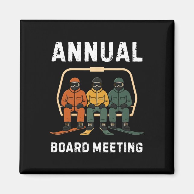 Annual Board Meeting Snowboard Dad Skiing Funny Sn Magnet (Front)