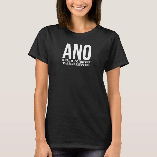 ANO Filler Word Design for Filipinos and Filipinas T-Shirt (Front)